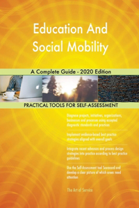 Education And Social Mobility A Complete Guide - 2020 Edition