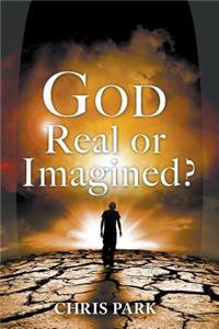 God - Real or Imagined?
