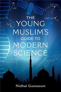 Young Muslim's Guide to Modern Science