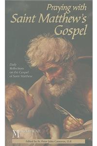 Praying with Saint Matthew's Gospel: Daily Reflections on the Gospel of Saint Matthew