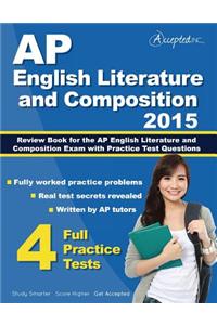 AP English Literature and Composition 2015: Review Book for AP English Literature and Composition Exam with Practice Test Questions