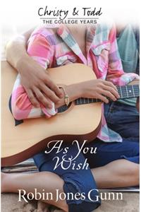 As You Wish Christy & Todd: College Years Book 2