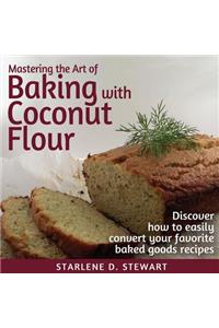 Mastering the Art of Baking with Coconut Flour