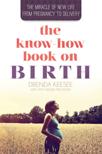 Know How Book On Birth: The Miracle of New Life Book