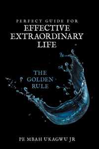 Perfect Guide for Effective Extraordinary Life