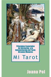 Mi Tarot. Principios Esenciales de Iniciación a la Interpretación del Tarot.