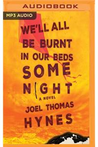 We'll All Be Burnt in Our Beds Some Night