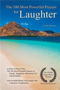 Prayer the 100 Most Powerful Prayers for Uncontrollable Laughter - With 4 Bonus Books to Pray for Family, Happiness, Mastering Nlp & Discipline - For Men & Women