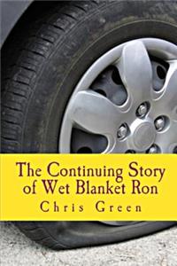 The Continuing Story of Wet Blanket Ron