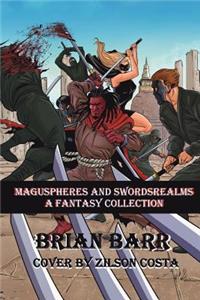 Brian Barr's Maguspheres and Swordsrealms: A Fantasy Short Story Collection