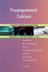 Fosamprenavir Calcium; Complete Self-Assessment Guide