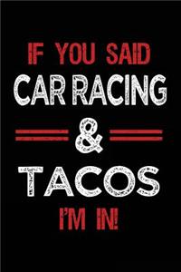 If You Said Car Racing & Tacos I'm in
