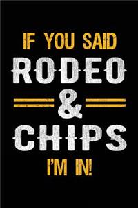 If You Said Rodeo & Chips I'm In