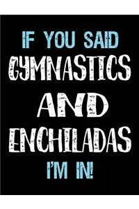 If You Said Gymnastics And Enchiladas I'm In