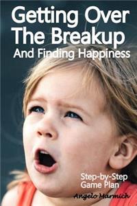 Getting Over the Breakup and Finding Happiness