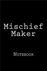 Mischief Maker