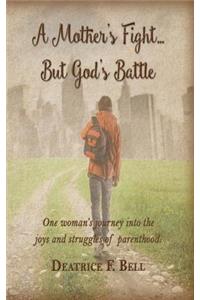 Mother's Fight But God's Battle