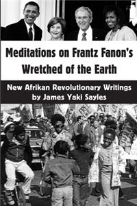Meditations on Frantz Fanon's Wretched of the Earth