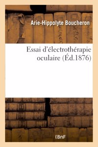 Essai d'Électrothérapie Oculaire. Étude Physiologique Et Emploi de l'Électricité