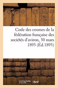 Code Des Courses de la Fédération Française Des Sociétés d'Aviron, 30 Mars 1893