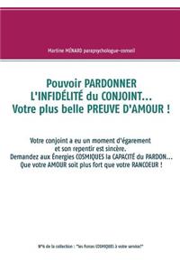 Pouvoir PARDONNER L'INFIDÉLITÉ du CONJOINT... Votre plus belle PREUVE D'AMOUR !