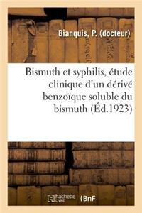Bismuth Et Syphilis, Étude Clinique d'Un Dérivé Benzoïque Soluble Du Bismuth