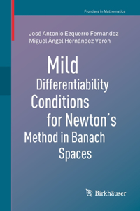 Mild Differentiability Conditions for Newton's Method in Banach Spaces