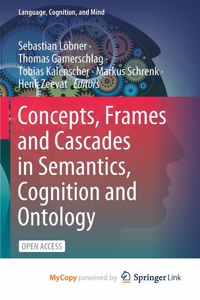 Concepts, Frames and Cascades in Semantics, Cognition and Ontology