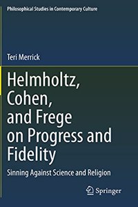 Helmholtz, Cohen, and Frege on Progress and Fidelity