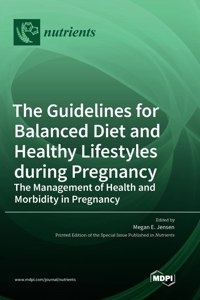 Guidelines for Balanced Diet and Healthy Lifestyles during Pregnancy: The Management of Health and Morbidity in Pregnancy