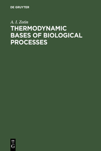 Thermodynamic Bases of Biological Processes