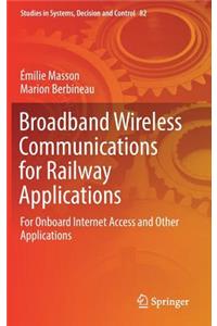 Broadband Wireless Communications for Railway Applications