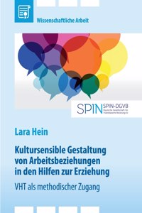 Kultursensible Gestaltung von Arbeitsbeziehungen in den Hilfen zur Erziehung. Video-Home-Training (VHT) als methodischer Zugang