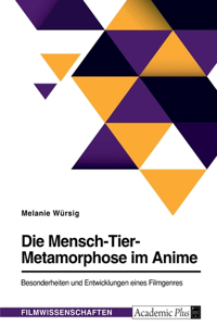 Mensch-Tier-Metamorphose im Anime. Besonderheiten und Entwicklungen eines Filmgenres