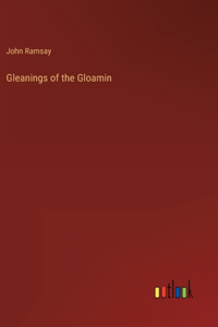 Gleanings of the Gloamin