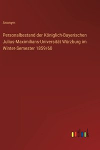 Personalbestand der Königlich-Bayerischen Julius-Maximilians-Universität Würzburg im Winter-Semester 1859/60