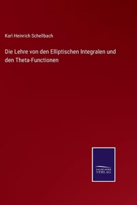 Die Lehre von den Elliptischen Integralen und den Theta-Functionen
