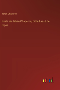 Noelz de Jehan Chaperon, dit le Lassé de repos