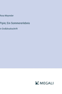 Pipin; Ein Sommererlebnis