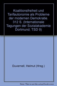 Koalitionsfreiheit Und Tarifautonomie ALS Probleme Der Modernen Demokratie