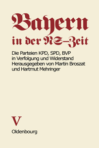 Die Parteien Kpd, SPD, Bvp in Verfolgung Und Widerstand