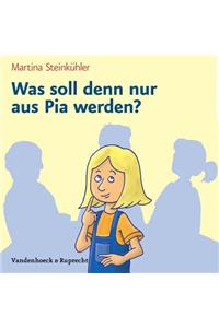 Was Soll Denn Nur Aus Pia Werden?