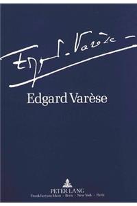 Edgard Varèse 1883-1965: Dokumente Zu Leben Und Werk