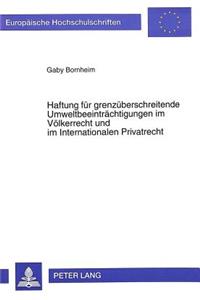 Haftung fuer grenzueberschreitende Umweltbeeintraechtigungen im Voelkerrecht und im Internationalen Privatrecht