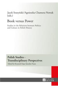 Book versus Power: Studies in the Relations between Politics and Culture in Polish History