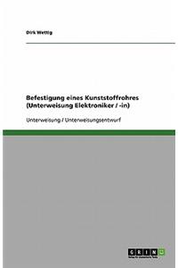 Befestigung eines Kunststoffrohres (Unterweisung Elektroniker / -in)