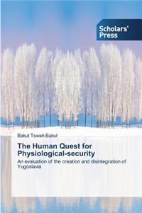 The Human Quest for Physiological-security