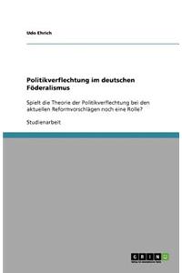 Politikverflechtung im deutschen Föderalismus: Spielt die Theorie der Politikverflechtung bei den aktuellen Reformvorschlägen noch eine Rolle?