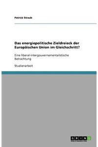 energiepolitische Zieldreieck der Europäischen Union im Gleichschritt?