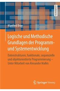 Logische Und Methodische Grundlagen Der Programm- Und Systementwicklung